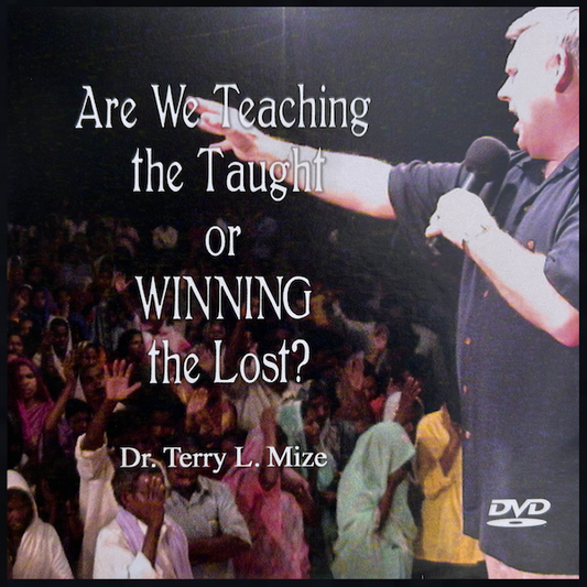 Are We Teaching the Taught or Winning the Lost? DVD