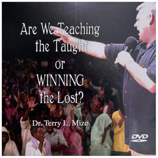 Are We Teaching the Taught or Winning the Lost? DVD