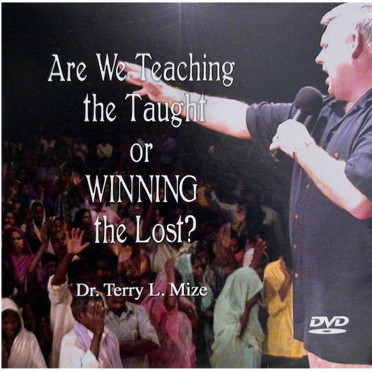 Are We Teaching the Taught or Winning the Lost? DVD