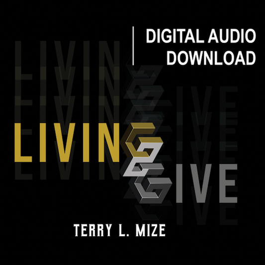 Living to Give - 4 Part AUDIO DOWNLOAD (MUST PROVIDE EMAIL ADDRESS TO RECEIVE DIGITAL CONTENT)