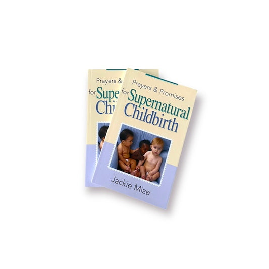 Prayers and Promises for Supernatural Childbirth Mini Book